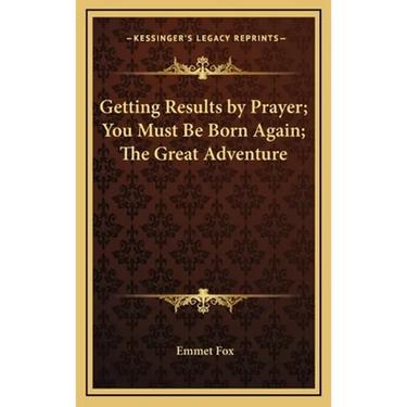 Getting Results by Prayer; You Must Be Born Again; The Great Adventure