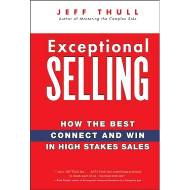 Exceptional Selling: How the Best Connect and Win in High Stakes Sales