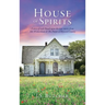 House of Spirits: A story of souls Based upon the true stories from 301 Wickersham & The Pastor of Howard County