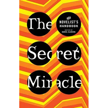 The Secret Miracle: The Novelist's Handbook