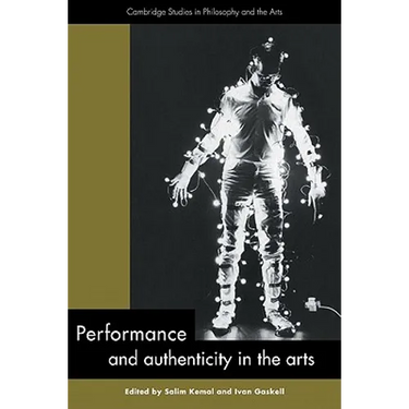 Performance and Authenticity in the Arts