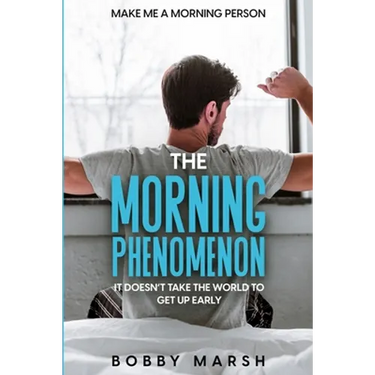 Make Me A Morning Person: The Morning Phenomenon - It Doesn't Take The World To Get Up Early