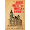 Murder, Mystery & Mayhem in Minnesota