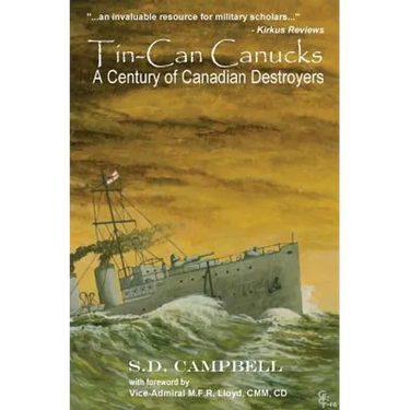 Tin-Can Canucks: A Century of Canadian Destroyers