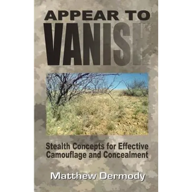 Appear To Vanish: Stealth Concepts for Effective Camouflage and Concealment