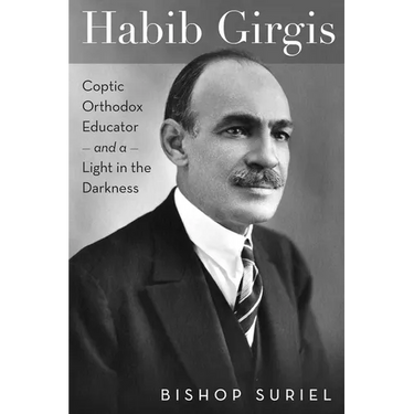 Habib Girgis: Coptic Orthodox Educator and a Light in the Darkness