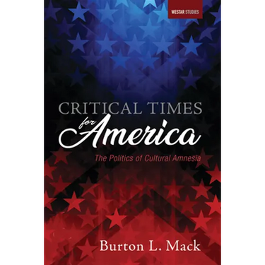 Critical Times for America: The Politics of Cultural Amnesia
