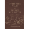 Forty-Four Years of the Life of a Hunter