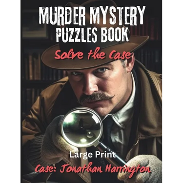 Murder Mystery Puzzles Book: Solve the Case: You're the Detective - Solve Puzzles & Gather Clues to see Who Dun It