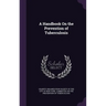 A Handbook On the Prevention of Tuberculosis