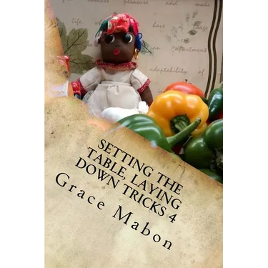 Setting The Table, Laying Down Tricks 4: Volume Four: Hoodoo Recipes for Love and Health
