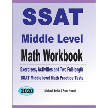 SSAT Middle Level Math Workbook: Math Exercises, Activities, and Two Full-Length SSAT Middle Level Math Practice Tests