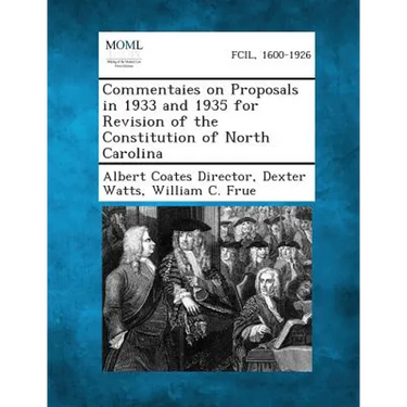 Commentaies on Proposals in 1933 and 1935 for Revision of the Constitution of North Carolina
