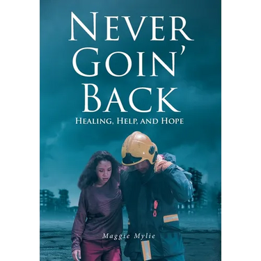 Never Goin' Back: Healing, Help, and Hope