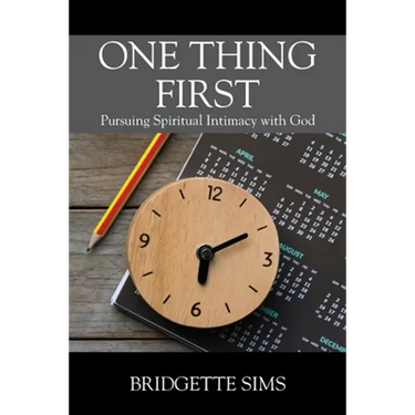 One Thing First: Pursuing Spiritual Intimacy with God