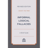 Informal Logical Fallacies: A Brief Guide