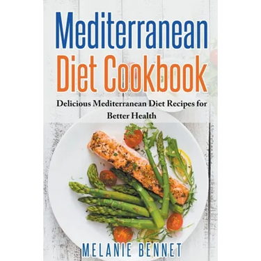 Mediterranean Diet Cookbook: Delicious Mediterranean Diet Recipes for Better Health
