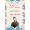 Chasing Lost Time: The Life of C. K. Scott Moncrieff: Soldier, Spy, and Translator