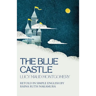 The Blue Castle: Retold in Simple English