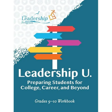 Leadership U: Preparing Students for College, Career, and Beyond: Grades 9-10 Workbook