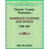 Greene County, Tennessee Marriage Licenses and Bonds, 1780-1837