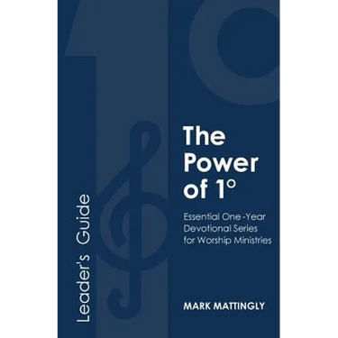 The Power of One Degree - Leader's Guide: Essential One-Year Devotional Series for Worship Ministries