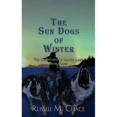 The Sun Dogs of Winter: The Adventures of Dalton Laird Book Three