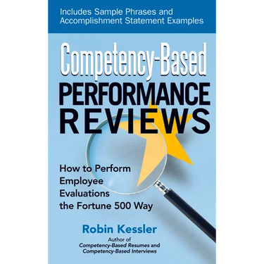 Competency-Based Performance Reviews: How to Perform Employee Evaluations the Fortune 500 Way