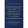 The Gift to Heal For the World to Hear