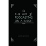 The Art of Podcasting on a Budget