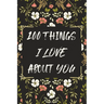 100 Things I LOVE About YOU