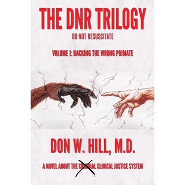 The DNR Trilogy: Volume 1: Backing the Wrong Primate