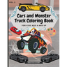 Cars and Monster Truck Coloring Book For kids age 4 and Up: Fun Coloring book with amazing Cars and Monster Trucks