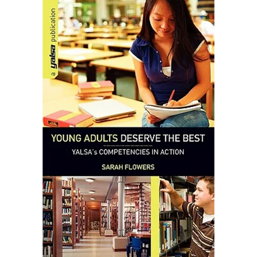 Young Adults Deserve the Best: Yalsa's Competencies in Action