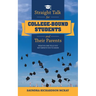 Straight Talk for College-Bound Students and Their Parents: What No One Tells You but Expects You to Know