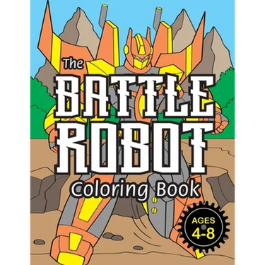 The Battle Robot Coloring Book: (Ages 4-8) Easy Coloring Books for Kids!