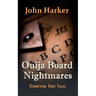 Ouija Board Nightmares: Terrifying True Tales