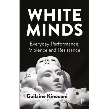 White Minds: Everyday Performance, Violence and Resistance