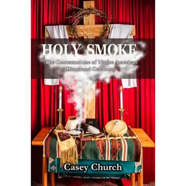 Holy Smoke: The Contextual Use of Native American Ritual and Ceremony