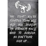 The fight you're fighting today will help you develop the strength you'll need to survive, so don't ever give up...: Note book Plan Your Diet, Exercis