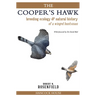 The Cooper's Hawk: Breeding Ecology and Natural History of a Winged Huntsman