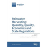 Rainwater Harvesting: Quantity, Quality, Economics and State Regulations