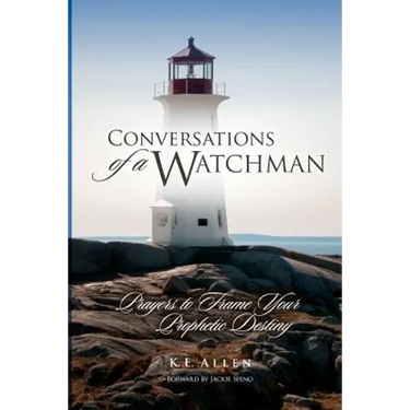 Conversations of a Watchman: Prayers to Frame Your Prophetic Destiny