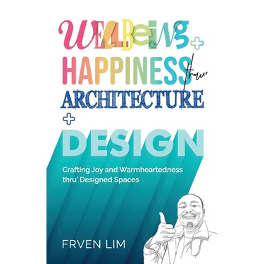 Wellbeing+Happiness thru' Architecture+Design