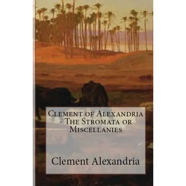 The Stromata or Miscellanies