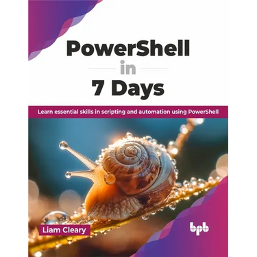 PowerShell in 7 Days: Learn essential skills in scripting and automation using PowerShell (English Edition)
