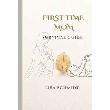 First Time Mom: Survival Guide