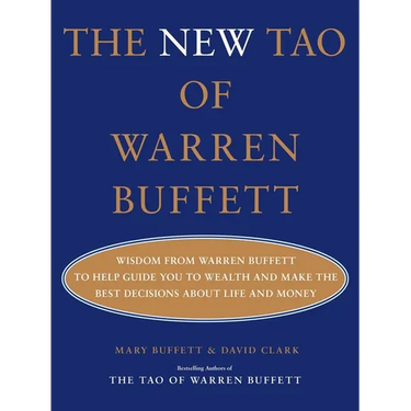 The New Tao of Warren Buffett: Wisdom from Warren Buffett to Help Guide You to Wealth and Make the Best Decisions about Life and Money