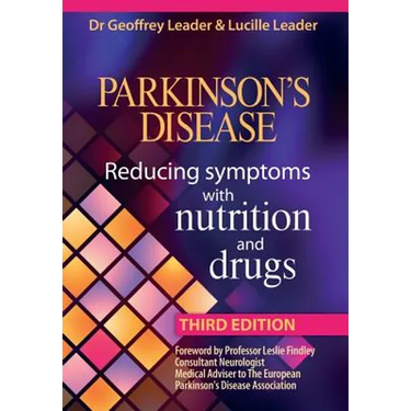 Parkinsons Disease Reducing Symptoms with Nutrition and Drugs. 2017 Revised Edition