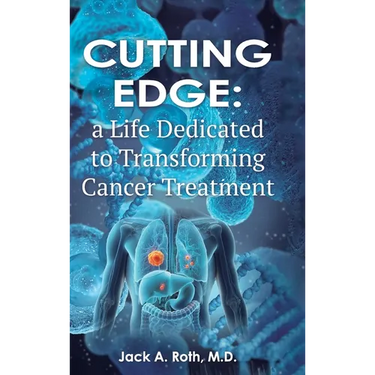 Cutting Edge: , A Life Dedicated to Transforming Cancer Treatment